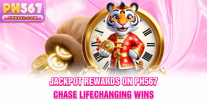 Jackpot Rewards on ph567 – Chase Life-Changing Wins